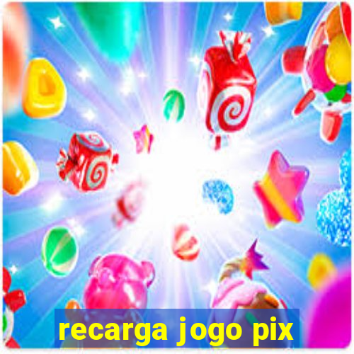 recarga jogo pix